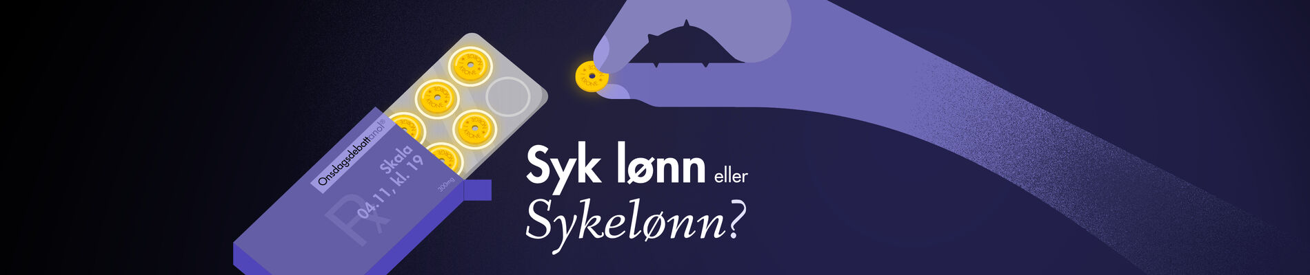 Onsdagsdebatt: Syk lønn eller sykelønn?